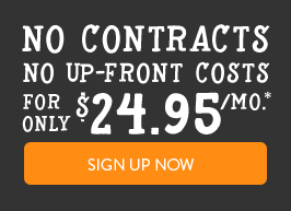 No contracts, no up-front costs. Click here to sign up now.